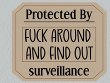 Load image into Gallery viewer, Protected by Fuck around and find out (FAFO) Surveillance Sign with stake
